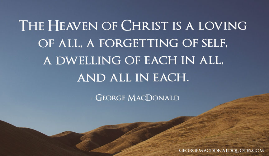 The Heaven Of Christ - George MacDonald Quotes: User Rated Quotes in